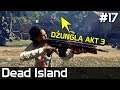 Dead Island Definitive Edition [#17] DŻUNGLA, AKT 3 /z Skie