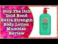 Gold Bond Medicated Extra Strength Body Lotion | Stop Scratching Your Itch | MumblesVideos