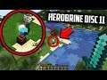 Do NOT Play Disc 11 for Herobrine... HE DOES NOT LIKE IT!