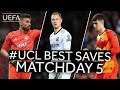 JOSÉ SÁ, TER STEGEN, KEPA: #UCL BEST SAVES, Matchday 5