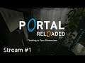 Portal Reloaded Stream #1