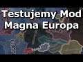Testujemy Mod: Magna Europa | Hearts of Iron 4 PL