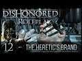 Dishonored Roleplay | Ep. 12 | The Heretic's Brand