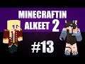 Minecraftin Alkeet 2 - Ep13 - Seikkailemassa!