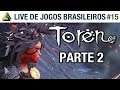 Zoeira no Surrealismo - Toren Parte 2 - Live de Jogo Brasileiro