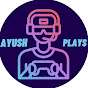 Ayush Plays