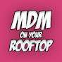 MDM ON YOUR ROOFTOP