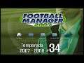 Football Manager 2007 | Temporada 2007-2008 | Parte 34 | JP