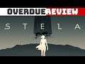 Stela - Overdue Review