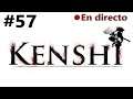 KENSHI EN DIRECTO #57 - ELIMINANDO ESCLAVISTAS | RESUBIDO | GAMEPLAY EN ESPAÑOL