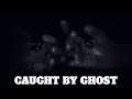 Phasmophobia - CAUGHT BY GHOST