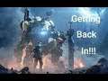 Titanfall 2: Getting back in!!!