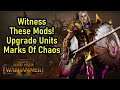 Witness These Mods For Total War Warhammer 2! Upgrade Units & Marks of Chaos