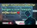 Danger ios Sensitivity Settings | Danger's Love Towards HYDRA CLAN 💓