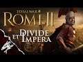 For the Glory of Rome! Ep13 Total War Rome II Divide et Impera!