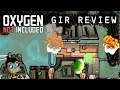 GIR Review - Oxygen Not Included