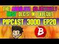 THE BEST DLC IN FALLOUT HISTORY - PIPCAST 3000 #20 - Fallout/Gaming Podcast