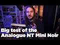 Big test of the Analogue NT Mini Noir