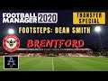 FM20: SUMMER TRANSFER SPECIAL! - Footsteps: Dean Smith - Brentford: Football Manager 2020 Let's Play