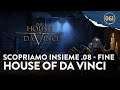 [ITA] HOUSE OF DA VINCI | 08 | Gameplay commentato