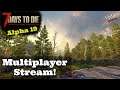 7 Days to Die ALPHA 19  | Multiplayer Stream - !member !patreon !discord