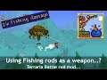 Terraria's new best weapon ─ Fishing rods..? (Battle Rod mod)
