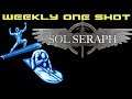 Weekly One Shot #105 - SolSeraph