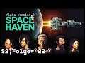 Space Haven (Alpha 6) - S2|#22 - Umbaumassnahme 1 von 2 [Lets Play | Gameplay | Deutsch]