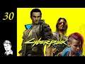 You play with fire... // Let's Play Cyberpunk 2077 - Part 30