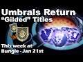 Umbral Engrams Return - Prismatic Recaster - "Gilded" Titles - TWAB Jan 21st - Destiny 2