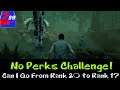 Dead By Daylight - No Perks Challenge Part 2 - Rank 11 From Yesterday, Let's Go! - LiveStream #2