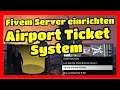 Fivem Server einrichten # 245 // Airport Ticket System // Einfügen & Installieren Tutorial