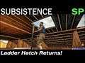 Ladder Hatch Returns! | Subsistence Single Player Gameplay | EP 32 | Season 5