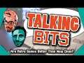 Talking Bits - Are Retro Games Better Than New Ones?