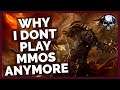 Why I Dont Play MMOs Anymore