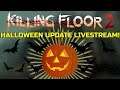 Killing Floor 2 |  THE HALLOWEEN UPDATE! - Hans Easier Than Patriarch Right?