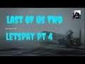 Last Of Us Two #Letsplay pt 4 #Adventures till the end
