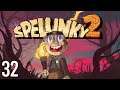 The Highest Highs and Lowest Lows | Spelunky 2 (Episode 32)