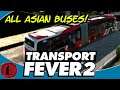 Transport Fever 2! ALL ASIAN BUSES!