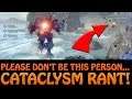 Cataclysm Rant! 4 weeks and still people playing it wrong!