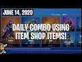 Daily Combo Using Fortnite Item Shop Items! 6/14/2020 (Fortnite Battle Royale)
