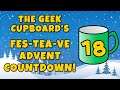 Day 18 - The Geek Cupboard's Fes-tea-ve Advent Countdown!