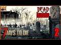 NIGHT STALKING! Let's Play 7 Days to Die (A17) Dead Rising Modpack - Episode 2