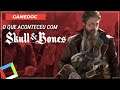 O que aconteceu com SKULL & BONES?