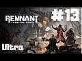 Remnant From The Ashes ~ Gameplay Walkthrough Part 13 ~ Kill Shatter & Shade ~ Ultra