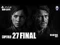 The Last of Us Parte 2 (Gameplay Español, Ps4) Capitulo 27 Final Hice lo que debia