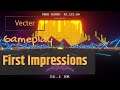 Vecter - Gameplay First Impressions