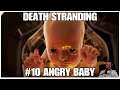 #10 Angry Baby, Death Stranding by Hideo Kojima, PS4PRO, gameplay playthrough