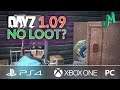 DayZ 1.09 🎒 No Loot Spawns? 🎮 PS4, XBOX and PC