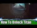 How To Unlock Titan